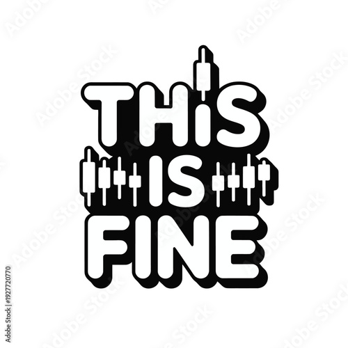 A humorous graphic design with the phrase This Is Fine in bold letters
