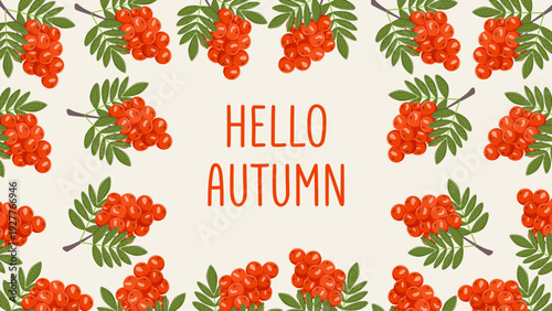 Hello Autumn banner with rowan berries and leaves. Seasonal botanical background for greetings, invitations, posters and fall promotions.