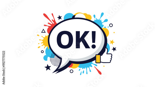 Ok message inside a speech bubble with a thumb up icon and colorful paint splashes for positive confirmation.