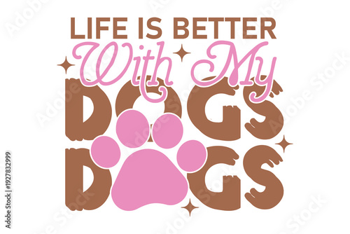 Life Isn't Perfect But My Dog Is Dog Funny Quote EPS T-shirt Design