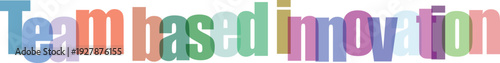 Team based innovation colorful words on transparent background
