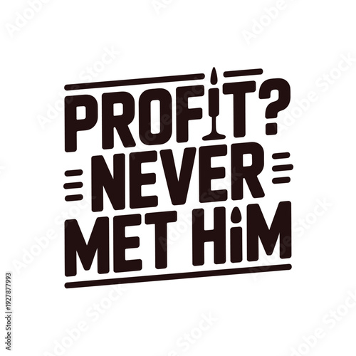 A bold typographic design with a thought-provoking phrase about profit