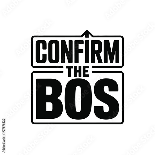 A black and white logo with the words Confirm The Bos