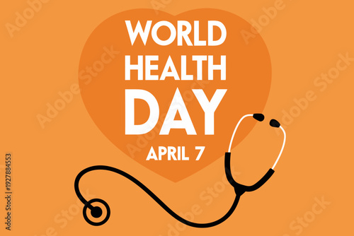 World health day vector illustration featuring a heart shape and a stethoscope graphic on an orange background, promoting global wellness and medical awareness observed on april seventh.