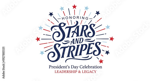 Honoring Stars and Stripes President's Day Celebration Leadership and Legacy text with red, white, and blue starburst design isolated on White Background