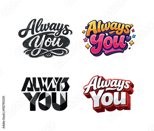 Always you. Set lettering. 4 harmonious lettering variations of the same emblematic concept,