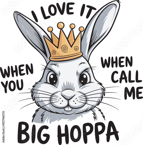 Big Hoppa Bunny King Easter  Funny Rabbit Crown T-Shirt Design