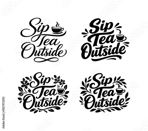 Harmonious Tea Lettering. Sip Tea Outside. Set lettering. 4 harmonious lettering variations of the same