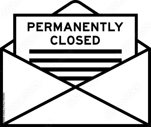 Envelope and letter sign with word permanently closed as the headline