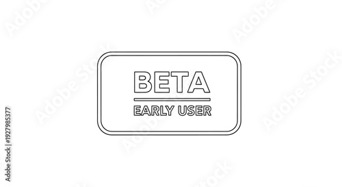 A black and white line art illustration of a "BETA EARLY USER" badge or label, indicating a preliminary testing phase.