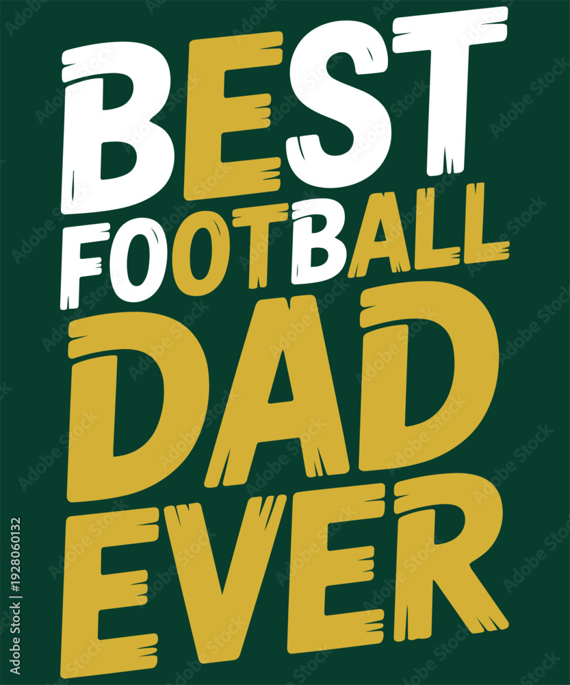 Fototapeta premium Best football dad ever bold textured typography for father day and sports coaching appreciation