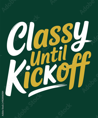 Classy until kickoff script lettering for football fans and game day fashion design inspiration