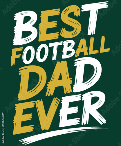 Best football dad ever typography design with brush stroke font for athletic father gifts ideas