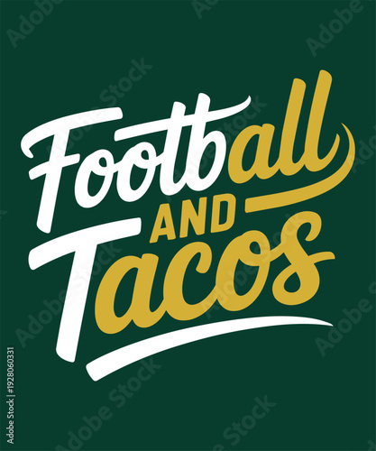 Football and tacos, a fun hand-lettered design combining two popular passions