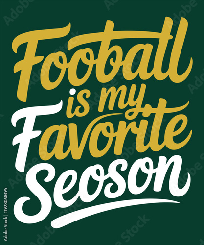 Football is my favorite season, a hand-lettered typographic design for sports enthusiasts