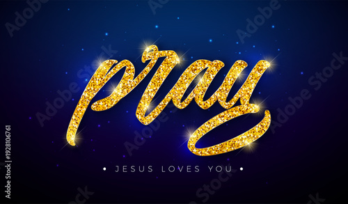Pray Christian Religious Banner Illustration with Gold Glittered Typography Lettering on Dark Blue Background. Vector Inspirational Quote Design Template for Church Poster, Invitation or Greeting Card