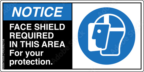 Safety sign NOTICE FACE SHIEL...