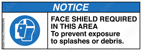 Safety sign NOTICE FACE SHIEL...