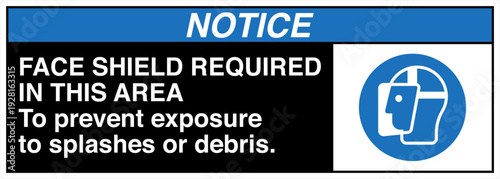 Safety sign NOTICE FACE SHIEL...