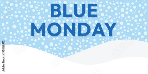 Blue Monday background. Blue Monday January.