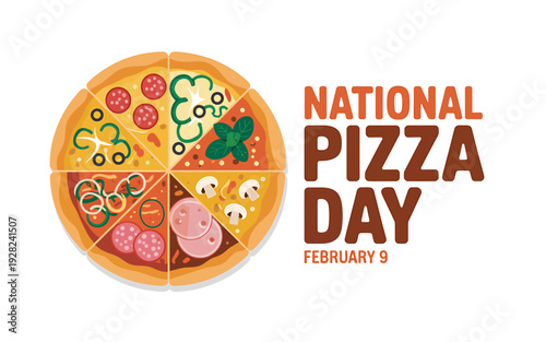 National pizza day celebration with different toppings on slices  february 9