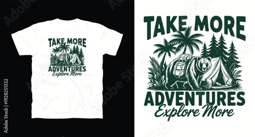Take more adventures explore more t-shirt design with bear and camping tent