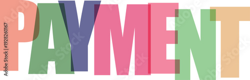 Overlapping colorful letters spell P A Y M E N T payment