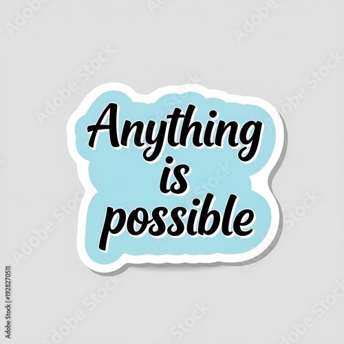 Anything is possible motivational sticker with inspirational quote on blue background for positive vibes and encouragement.