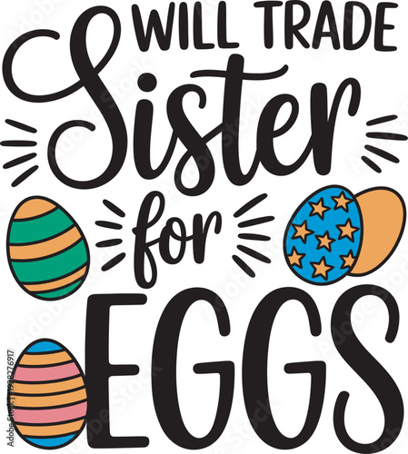 Will Trade Sister For Eggs Funny Easter Sibling T-Shirt Design