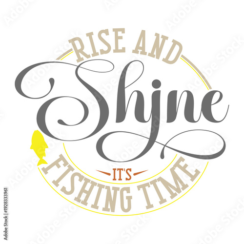 Rise And Shine It’s Fishing Time