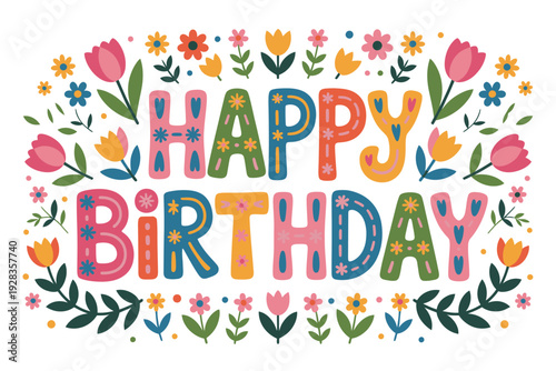 A colorful happy birthday illustration with flowers and leaves