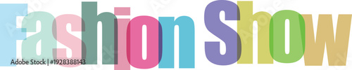 Fashion Show Text Colorful Transparent Overlapping Letters