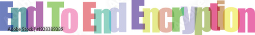 Colorful "End To End Encryption" Text on White Background