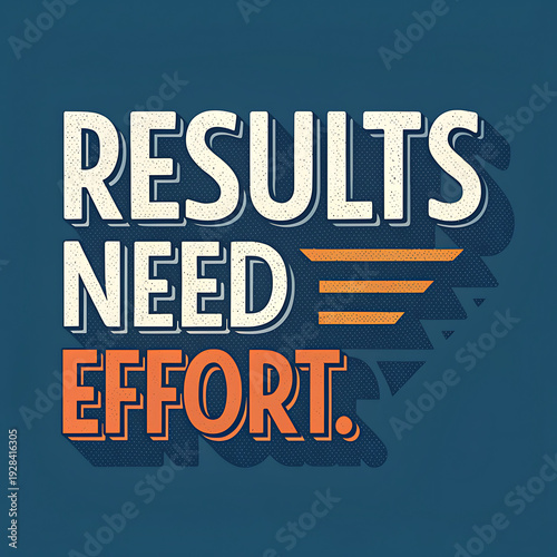 Motivational quote graphic with text results need effort