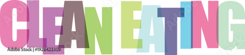 Colorful block letters spelling clean eating colorful letters pastel colors bright text