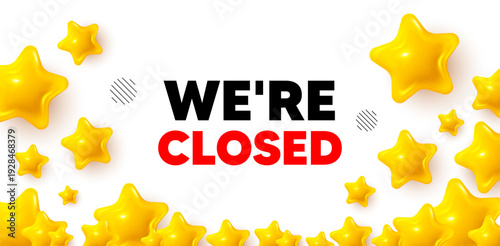 Closed winner banner with 3d stars. Golden stars banner. We are closed tag. Business closure sign. Store bankruptcy symbol. Review rate background. Vector
