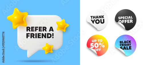 Refer friend speech bubble, sticker tags. Discount, Black friday stickers. Refer a friend tag. Referral program sign. Advertising reference symbol. Thank you tag. 3d stars chat bubble. Vector