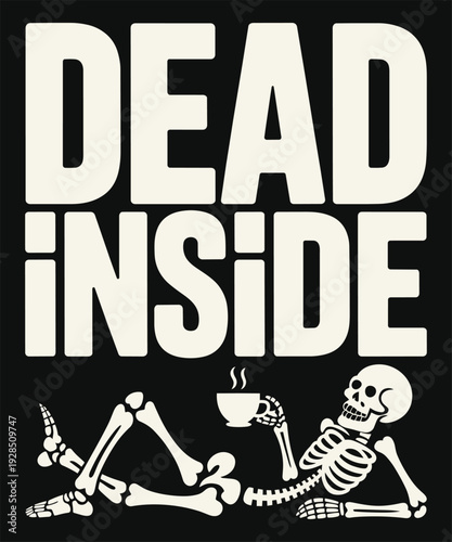 Dead inside skeleton drinking coffee illustration for ironic humor and spooky aesthetic lovers
