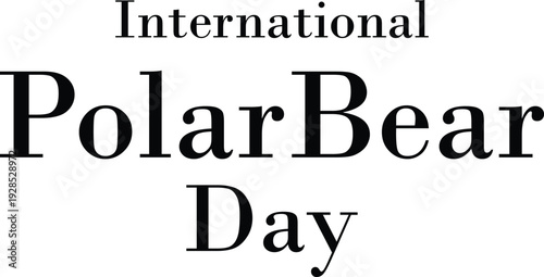Large black text reading International Polar Bear Day on a clean white background, simple typography, awareness campaign