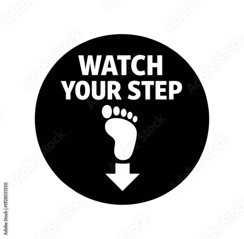 Flat vector badge WATCH YOUR STEP simple white foot with down arrow
