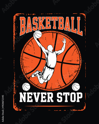 Basketball never stop slogan for t-shirt design with player making a slam dunk