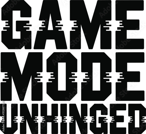 Game mode unhinged, bold typography design for gamer apparel illustration