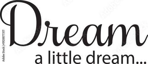 Dream a little dream