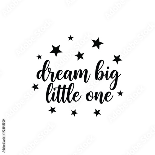 Фотография Vector illustration icon inspirational quote dream big little one with stars on