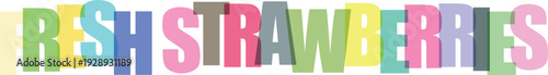 Colorful text fresh strawberries in playful typography playful multicolored letters