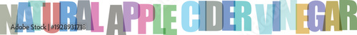 Colorful text reading natural apple cider vinegar on white background multicolored letters