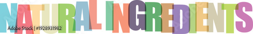 Colorful text natural ingredients on a gradient background