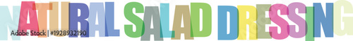 Colorful text on white background spelling natural salad dressing letters