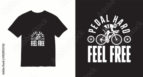 Pedal hard feel free, bicycle cycling t-shirt design, vintage biker sports print, cyclist riding graphic tee
