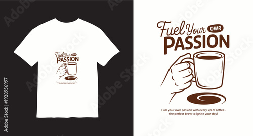 Fuel your own passion with every sip of coffee the perfect brew to ignite your day